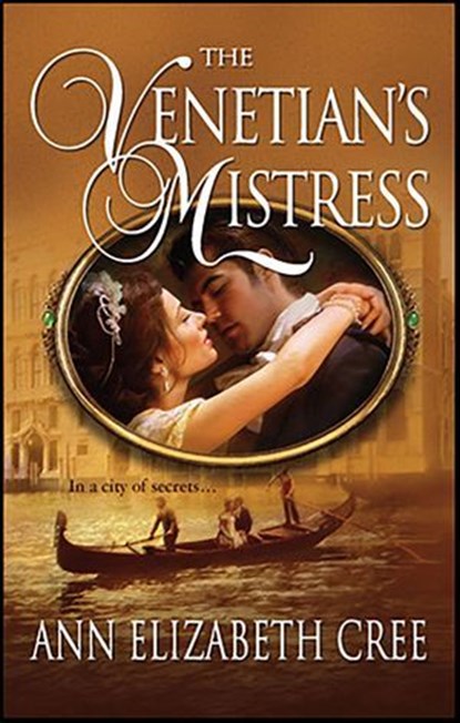 The Venetian's Mistress, Ann Elizabeth Cree - Ebook - 9781459229693