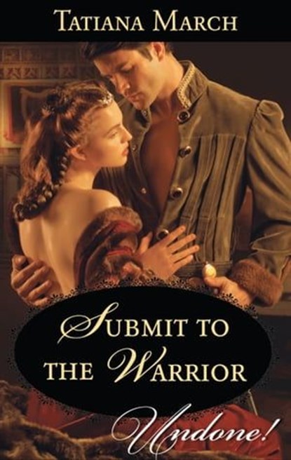 Submit to the Warrior, Tatiana March - Ebook - 9781459231177