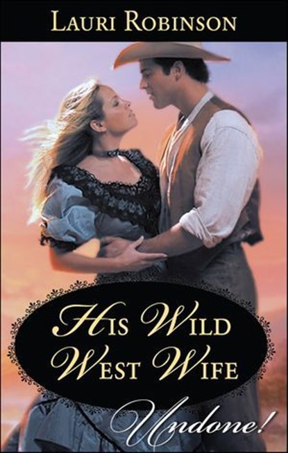His Wild West Wife, Lauri Robinson - Ebook - 9781459231184