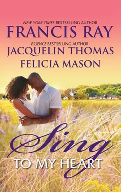 Sing to My Heart, Francis Ray ; Jacquelin Thomas ; Felicia Mason - Ebook - 9781459233300