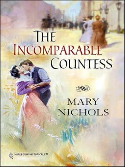 The Incomparable Countess, Mary Nichols - Ebook - 9781459237216