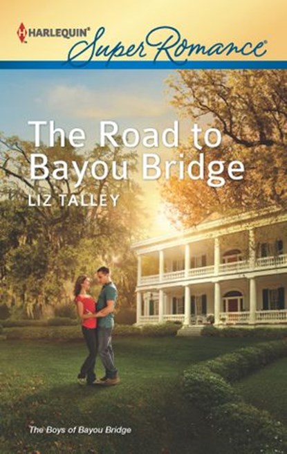 The Road to Bayou Bridge, Liz Talley - Ebook - 9781459238626