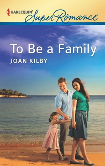 To Be a Family, Joan Kilby - Ebook - 9781459242012