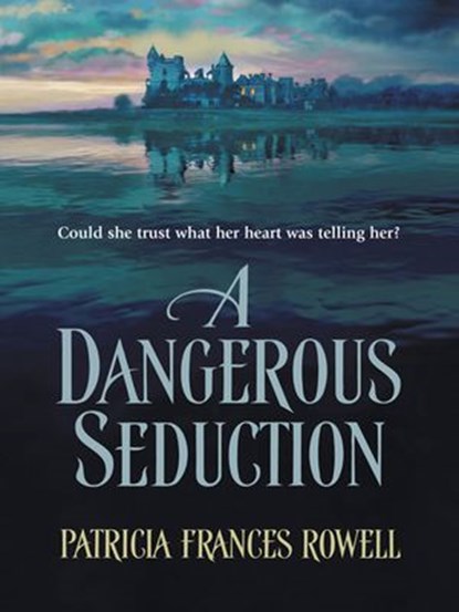 A DANGEROUS SEDUCTION, Patricia Frances Rowell - Ebook - 9781459243163