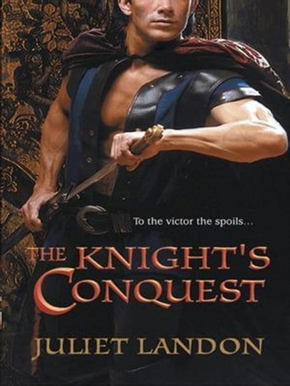 The Knight's Conquest, Juliet Landon - Ebook - 9781459243217