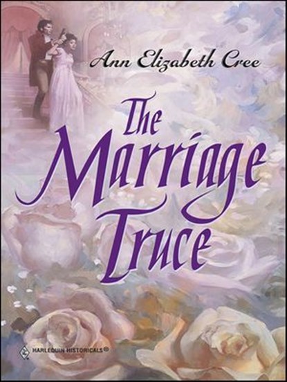 The Marriage Truce, Ann Elizabeth Cree - Ebook - 9781459243286