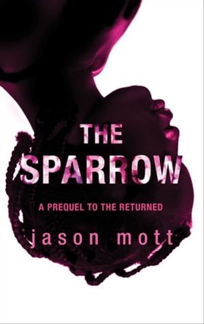 The Sparrow, Jason Mott - Ebook - 9781459245860