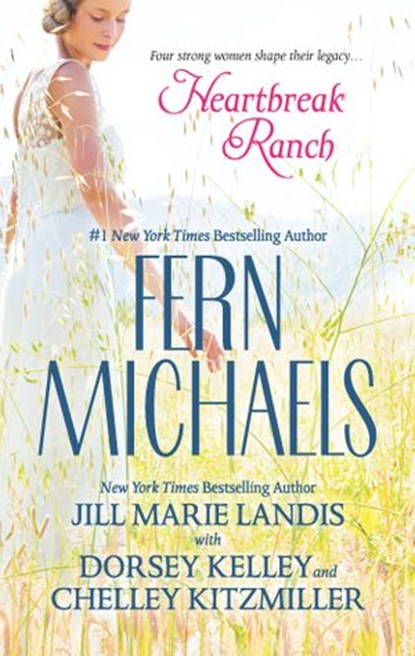 Heartbreak Ranch, Chelley Kitzmiller ; Jill Marie Landis ; Dorsey Kelley ; Fern Michaels - Ebook - 9781459249066