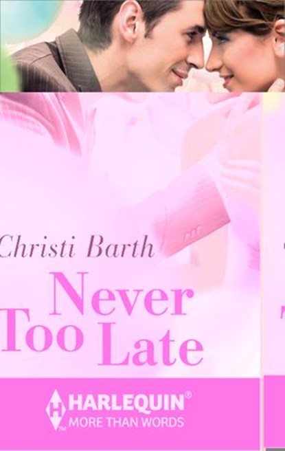 Never Too Late, Christi Barth - Ebook - 9781459256569