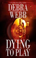 Dying To Play | Debra Webb | 