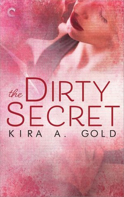 The Dirty Secret, Kira A. Gold - Ebook - 9781459294349