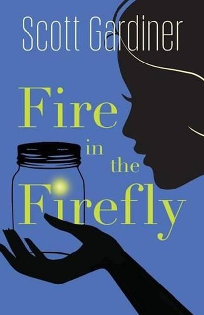 Fire in the Firefly, GARDINER,  Scott - Paperback - 9781459733312