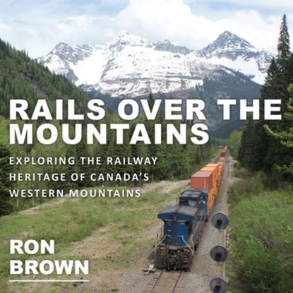 Rails Over the Mountains, Ron Brown - Paperback - 9781459733596