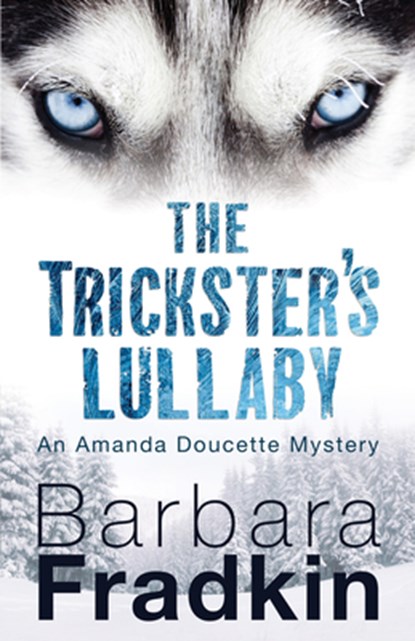 The Trickster's Lullaby, Barbara Fradkin - Paperback - 9781459735408