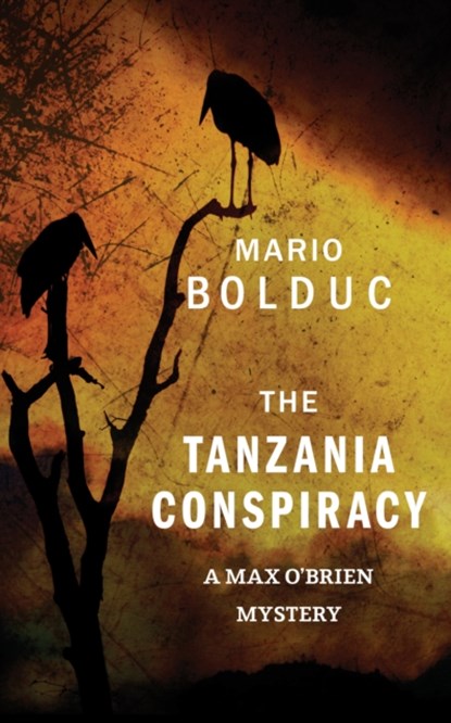 The Tanzania Conspiracy, Mario Bolduc - Paperback - 9781459736092