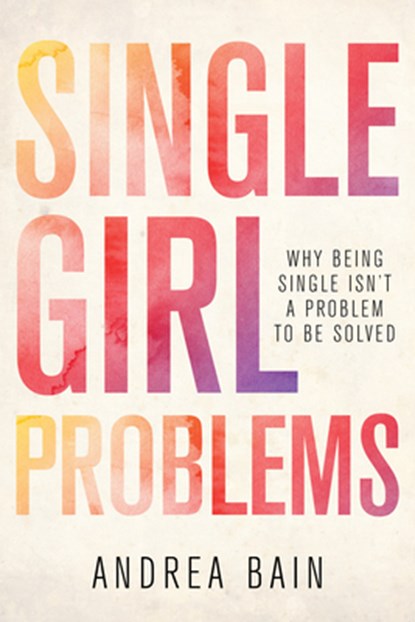 Single Girl Problems, Andrea Bain - Paperback - 9781459739093