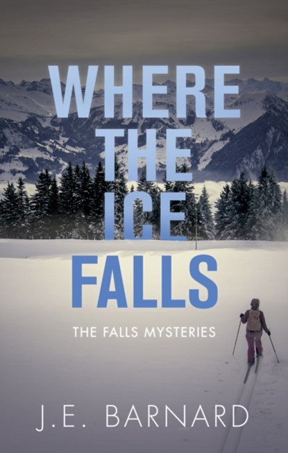 Where the Ice Falls, J.E. Barnard - Paperback - 9781459741447