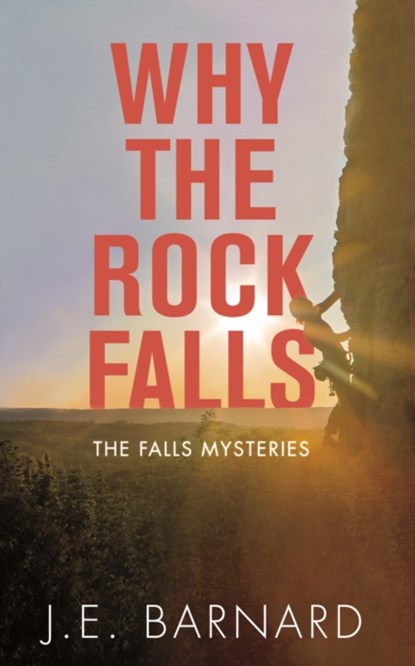 Why the Rock Falls, J.E. Barnard - Paperback - 9781459741478