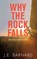 Why the Rock Falls, J.E. Barnard - Paperback - 9781459741478