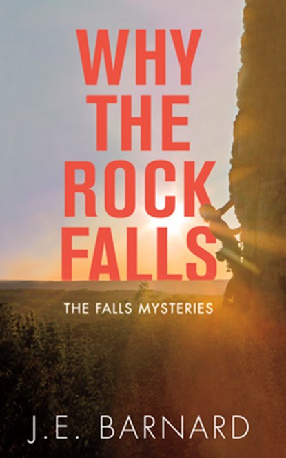 Why the Rock Falls, J.E. Barnard - Paperback - 9781459741478