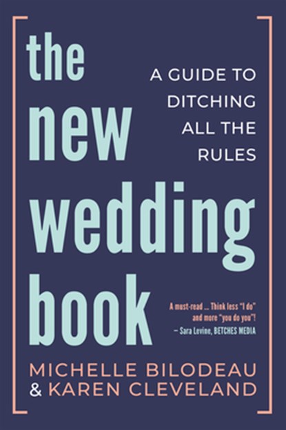 The New Wedding Book: A Guide to Ditching All the Rules, Michelle Bilodeau - Paperback - 9781459747111