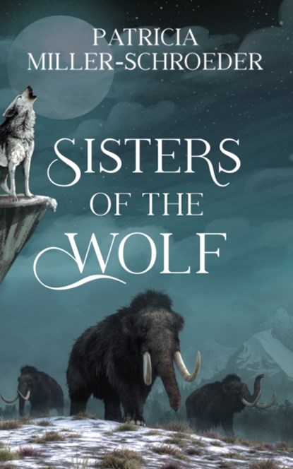 Sisters of the Wolf, Patricia Miller-Schroeder - Paperback - 9781459747524