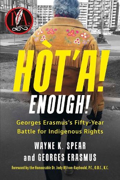 Ht'a! Enough! Georges Erasmus's Fifty-Year Battle for Indigenous Rights, Wayne K. Spear ; Georges Erasmus - Paperback - 9781459752900