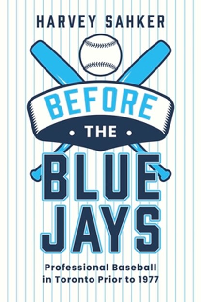 Before the Blue Jays, Harvey Sahker - Paperback - 9781459755642