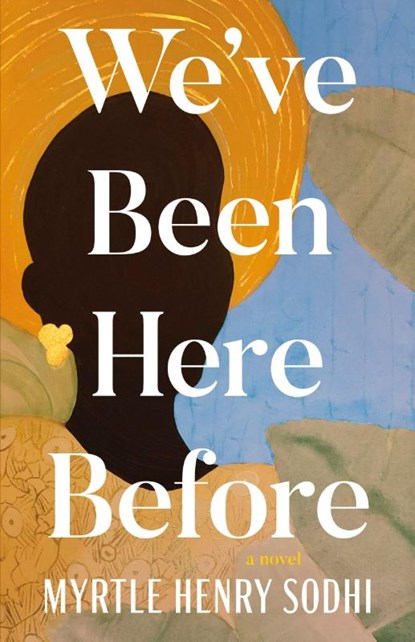 We've Been Here Before, Myrtle Henry Sodhi - Paperback - 9781459756328