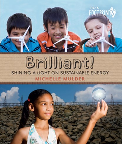 Brilliant!: Shining a Light on Sustainable Energy, Michelle Mulder - Paperback - 9781459812147