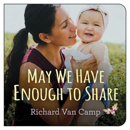 May We Have Enough to Share, Richard Van Camp - Gebonden - 9781459816244