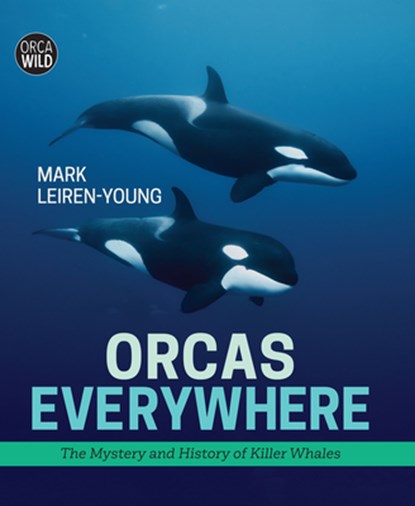 ORCAS EVERYWHERE, Mark Leiren-Young - Gebonden - 9781459819986