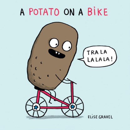 A Potato on a Bike, Elise Gravel - Gebonden - 9781459823204