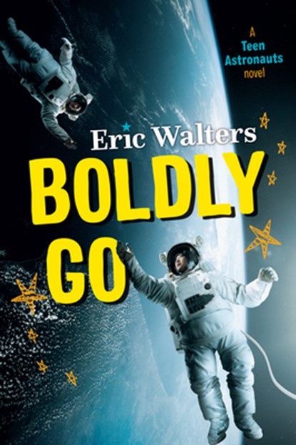 Boldly Go: Teen Astronauts #2, Eric Walters - Paperback - 9781459828766