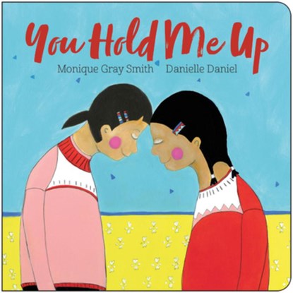 You Hold Me Up, Monique Gray Smith - Gebonden - 9781459836389