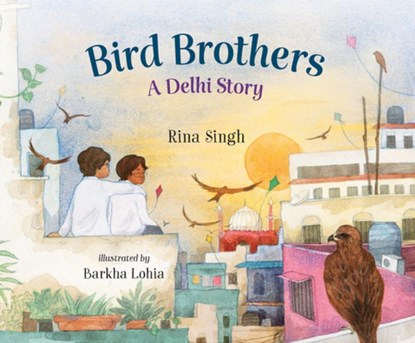 Bird Brothers, a Delhi Story, Rina Singh - Gebonden - 9781459838567