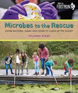 Microbes to the Rescue - Yolanda Ridge - 9781459839137