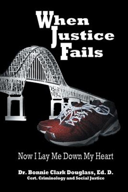 When Justice Fails, Dr Bonnie Clark Douglass - Paperback - 9781460205938