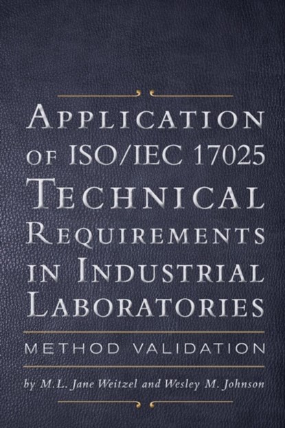 Application of ISO IEC 17025 Technical Requirements in Industrial Laboratories, M L Jane Weitzel and Wesley M Johnson - Paperback - 9781460210277