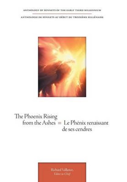 The Phoenix Rising from the Ashes = Le Phenix Renaissant de Ses Cendres - Anthology of Sonnets of the Early Third Millennium = Anthologie de Sonnets a, Editor-In-Chief Richard Vallance - Gebonden - 9781460217009