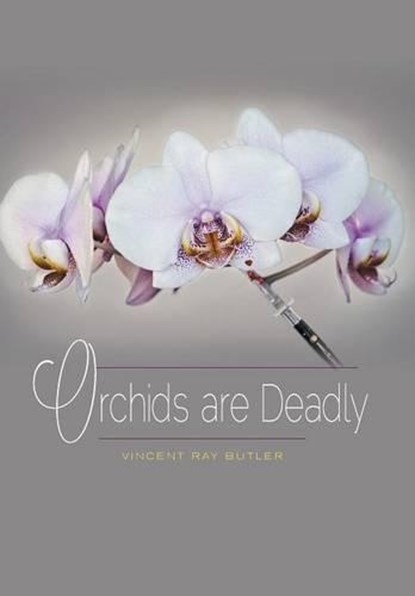 Orchids are Deadly, BUTLER,  Vincent Ray - Gebonden - 9781460228104
