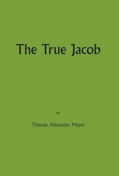 The True Jacob, MEYER,  Thomas Alexander - Gebonden - 9781460263112