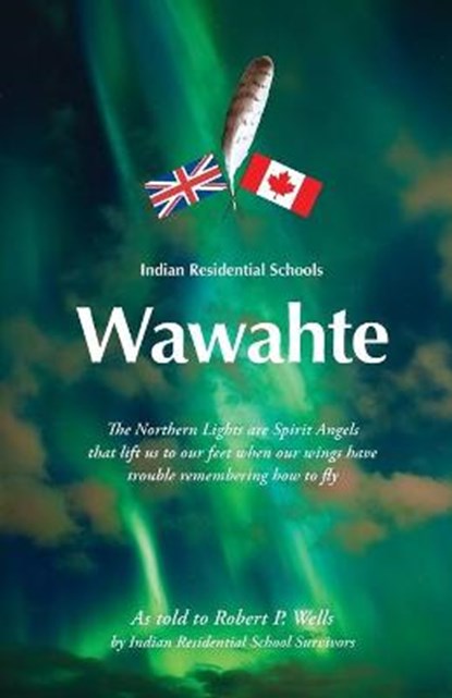 Wawahte, WELLS,  Robert P - Paperback - 9781460280249