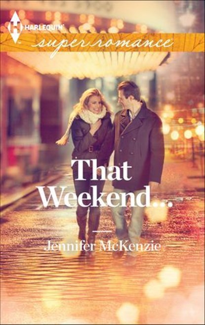 That Weekend . . ., Jennifer McKenzie - Ebook - 9781460301135