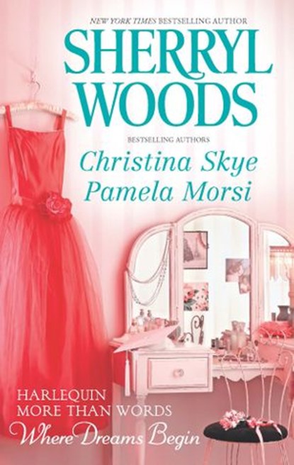 More Than Words, Where Dreams Begin, Sherryl Woods ; Christina Skye ; Pamela Morsi - Ebook - 9781460306536