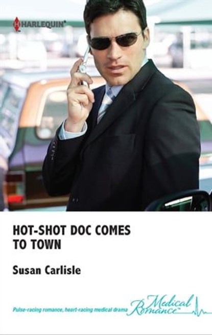 Hot-Shot Doc Comes to Town, Susan Carlisle - Ebook - 9781460307465