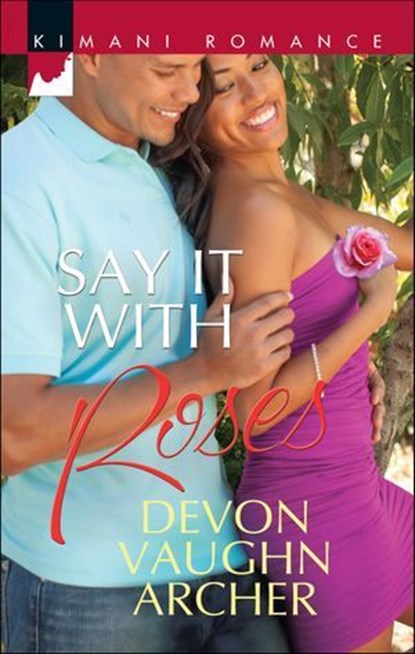 Say It with Roses, Devon Vaughn Archer - Ebook - 9781460310236