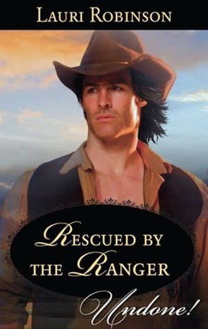 Rescued by the Ranger, Lauri Robinson - Ebook - 9781460317587