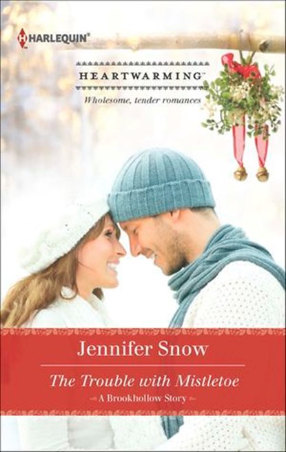The Trouble with Mistletoe, Jennifer Snow - Ebook - 9781460322062