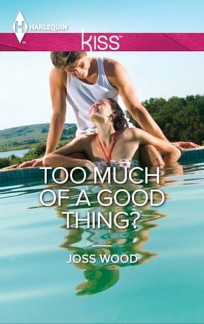Too Much of a Good Thing?, Joss Wood - Ebook - 9781460322918